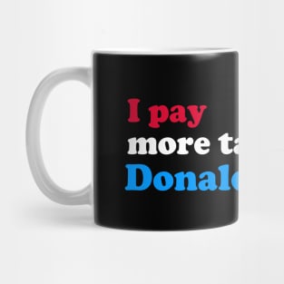 I Pay More Taxes than Donald Trump Mug